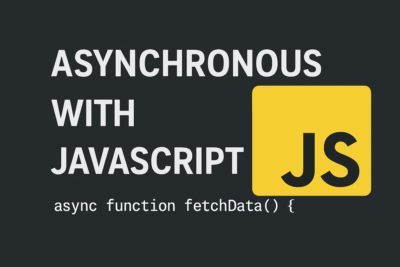 what is Asynchronous with JavaScript