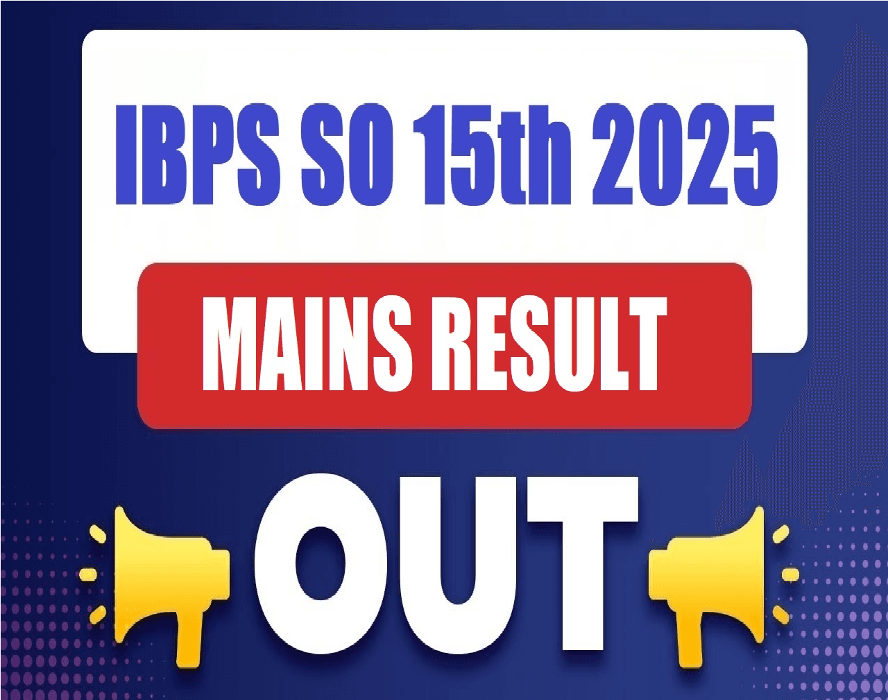 IBPS Specialist Officer (SO) 15th Mains Result 2025 Released